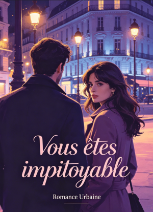 Vous êtes impitoyable