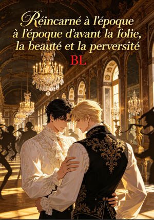 Réincarné à l'époque d'avant la folie, la beauté et la perversité