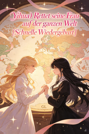 (Yihua) Rettet seine Frau auf der ganzen Welt [Schnelle Wiedergeburt]