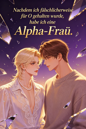 Nachdem ich fälschlicherweise für O gehalten wurde, habe ich eine Alpha-Frau