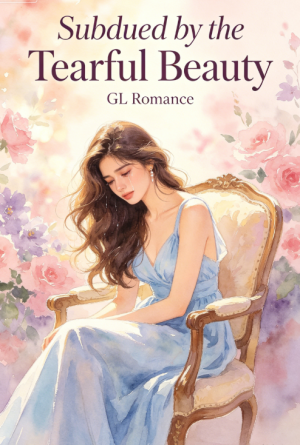 Subdued by the Tearful Beauty